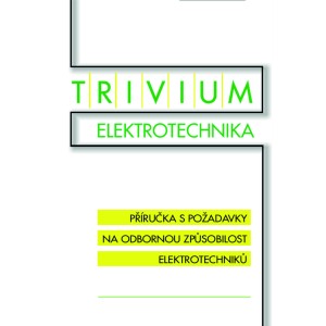 TRIVIUM ELEKTROTECHNIKA - Příručka s požadavky na odbornou způsobilost elektrotechniků